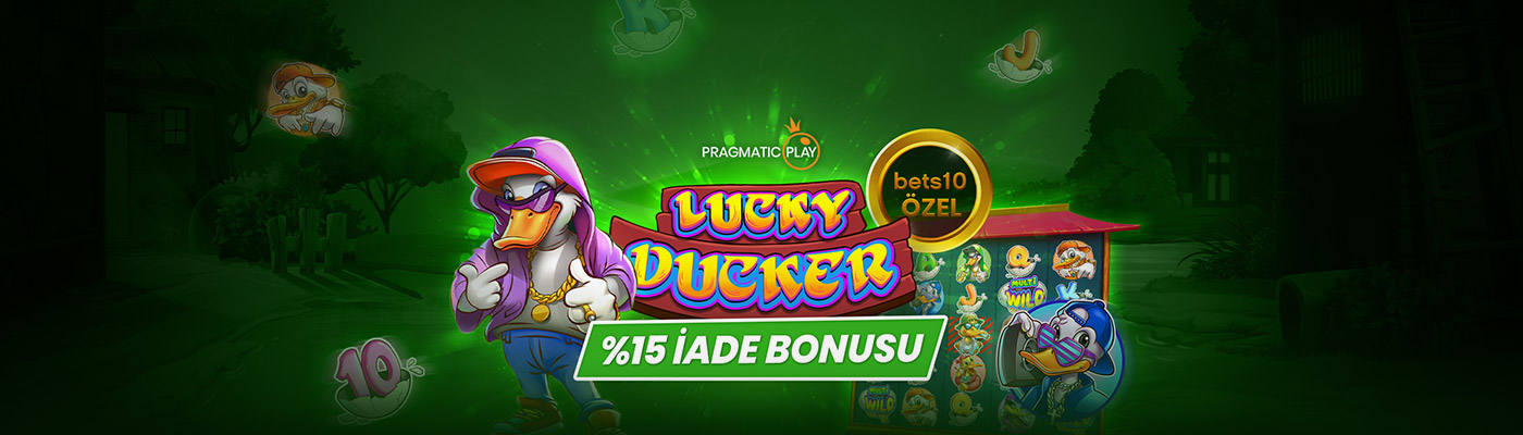 YENİ VE ÖZEL SLOTTAN %15 İADE BONUSU lucky ducker bets10 özel